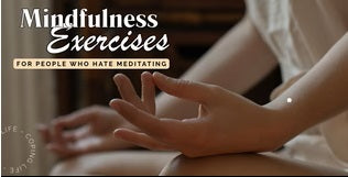 5 Mindfulness Exercises for People Who HATE Meditating